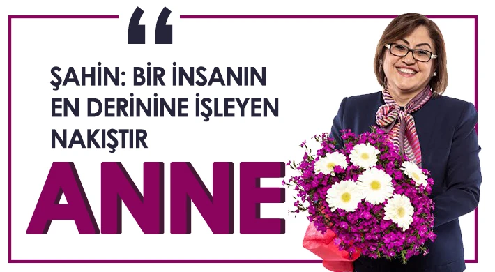 ŞAHİN: “BİR İNSANIN EN DERİNİNE İŞLEYEN NAKIŞTIR, ANNE!”