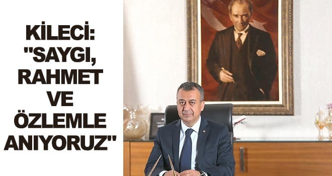 GAİB KOORDİNATÖR BAŞKANI KİLECİ’DEN 10 KASIM MESAJI