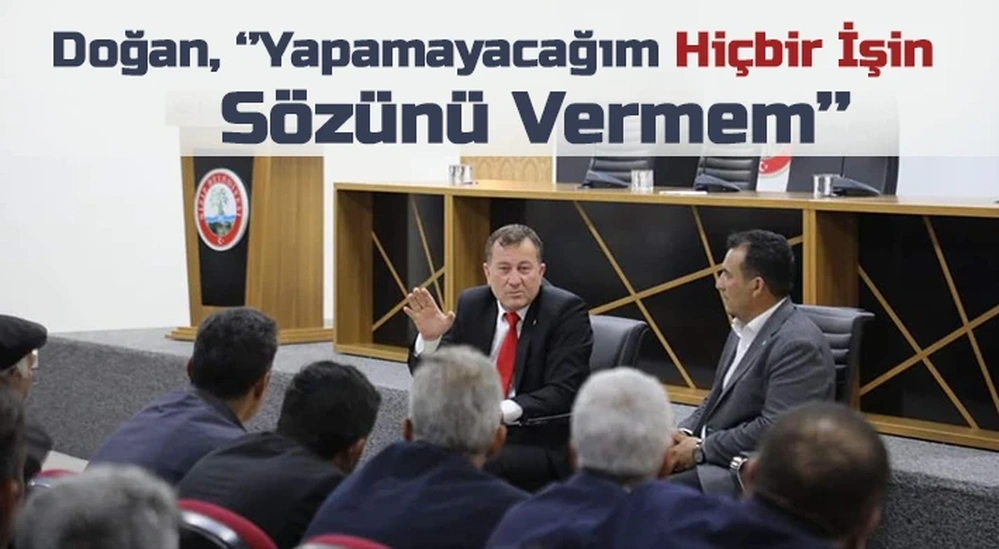 Doğan, ‘’Yapamayacağım Hiçbir İşin Sözünü Vermem’’ 