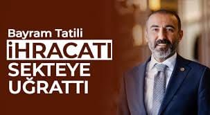 BAYRAM TATİLİ İHRACATI SEKTEYE UĞRATTI