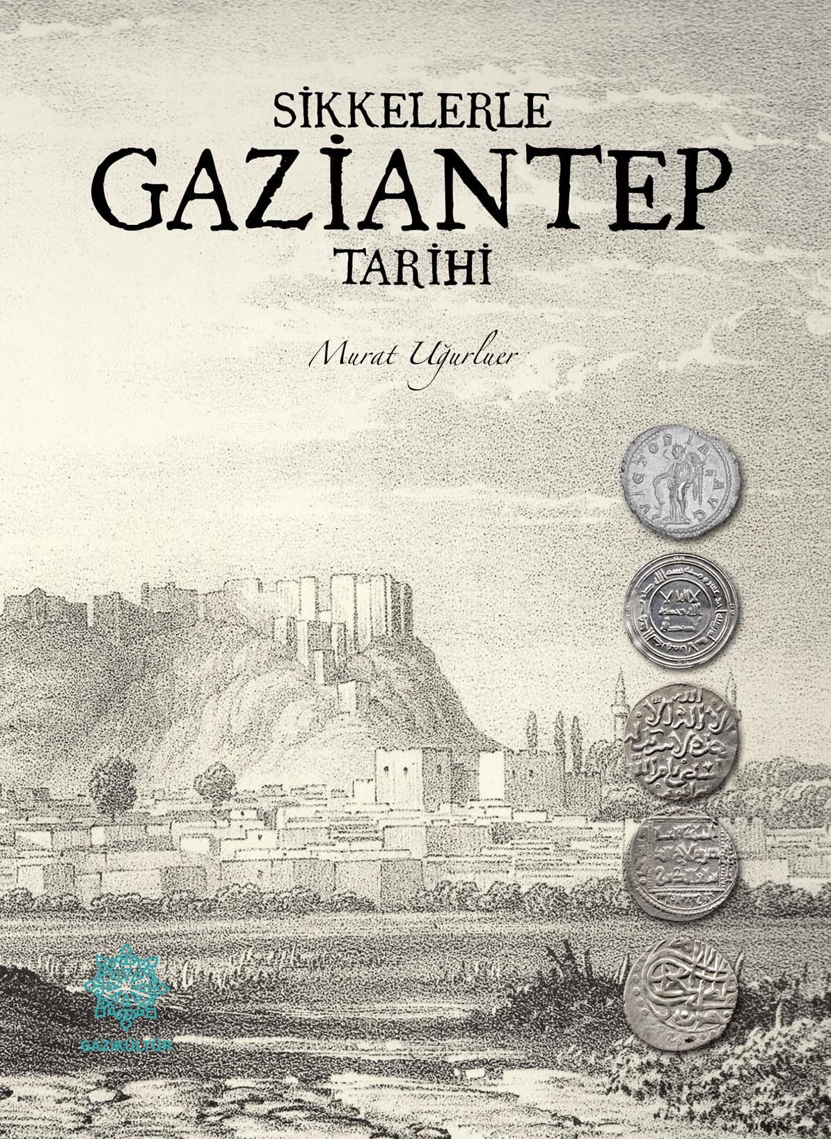 GAZİKÜLTÜR, GAZİANTEP’İN TARİHİNİ SİKKELERLE AYDINLATAN YENİ BİR KİTAP YAYIMLADI