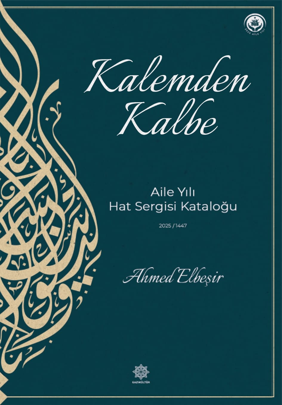 KALEMDEN KALBE-AİLE YILI HAT SERGİSİ KATALOĞU YAYIMLANDI